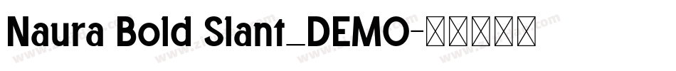 Naura Bold Slant_DEMO字体转换